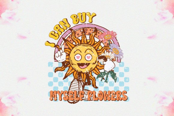 I Can Buy Myself Flowers Sublimation Graphics for Crafts